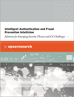 Miniatura Report: Autenticazione intelligente e prevenzione frodi di Opus Research Miniatura Report: Autenticazione intelligente e prevenzione frodi di Opus Research